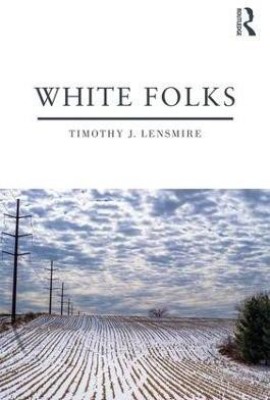 White Folks(English, Paperback, Lensmire Timothy J.)