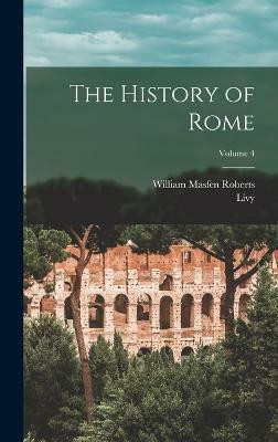 The History of Rome; Volume 4(English, Hardcover, Livy William Masfen)