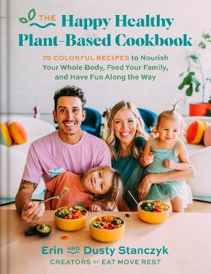 The Happy Healthy Plant-Based Cookbook(English, Hardcover, Stanczyk Dusty)