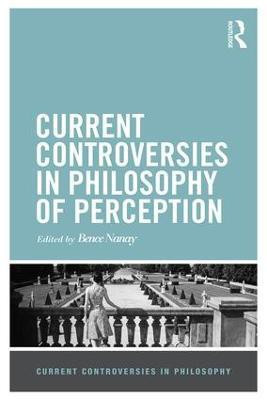 Current Controversies in Philosophy of Perception(English, Hardcover, Nanay Bence)