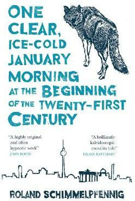 One Clear, Ice-cold January Morning at the Beginning of the 21st Century(English, Paperback, Schimmelpfennig Roland)