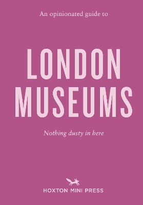 An Opinionated Guide to London Museums(English, Paperback, Watts Emmy)