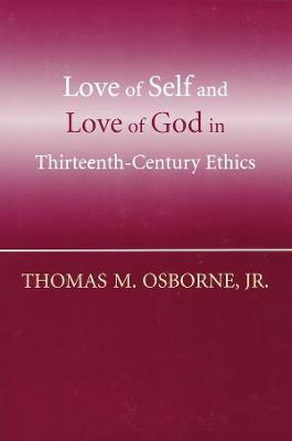 Love of Self and Love of God in Thirteenth-Century Ethics(English, Paperback, Osborne Thomas M.)