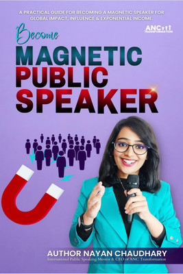 Public Speaking  - Become Magnetic Public SpeakerPublic Speaking Practical Guide For Becoming A Magnetic Speaker For Global Impact, Influence & Exponential Income.(English, Paperback, Nayan Author)