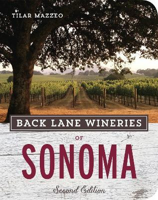 Back Lane Wineries of Sonoma, Second Edition(English, Paperback, Mazzeo Tilar)
