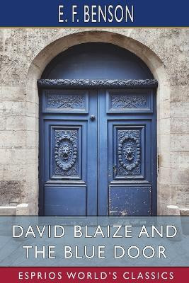 David Blaize and the Blue Door (Esprios Classics)(English, Paperback, Benson E F)