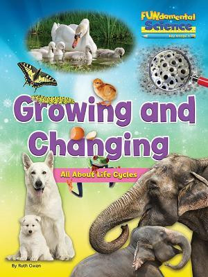 Growing And Changing - All About Life Cycles(English, Paperback, Owen Ruth)