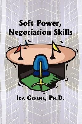 Soft Power Negotiation Skills(English, Paperback, Greene Ida)