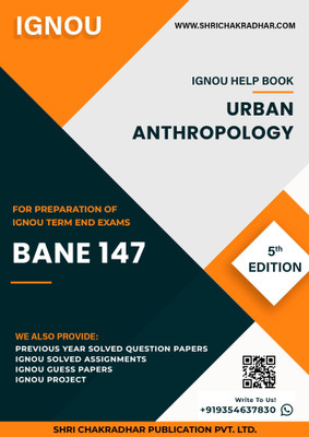BANE 147: Urban Anthropology - IGNOU Study Material & Guide Book with Latest Solved PYQs for IGNOU's Exam Preparation.  - Get the PDF of this book at Rs. 99, WhatsApp us at +919354637830, or visit our website shrichakradhar.com.(Staple Bound, Shri Chakradhar Publication)