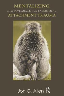 Mentalizing in the Development and Treatment of Attachment Trauma(English, Paperback, Allen Jon G.)