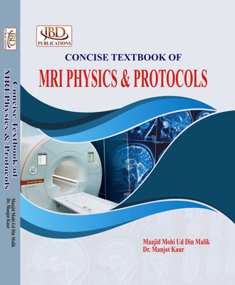 Concise Textbook of MRI Physics & Protocols(Paperback, Maajid Mohi Ud Din Malik, Dr. Manjot Kaur)