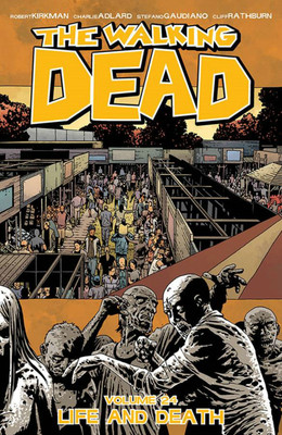 The Walking Dead Volume 24: Life and Death(English, Paperback, Kirkman Robert)