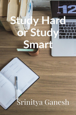 Study Hard or Study Smart(English, Paperback, Srinitya Ganesh)