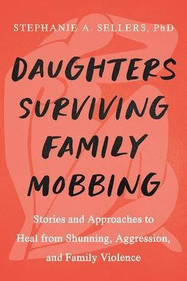 Daughters Healing from Family Mobbing(English, Paperback, Phd Stephanie A. Sellers,)