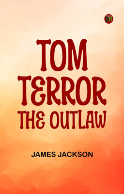 Tom Terror, the Outlaw(Paperback, James Jackson)