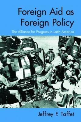 Foreign Aid as Foreign Policy(English, Paperback, Taffet Jeffrey)