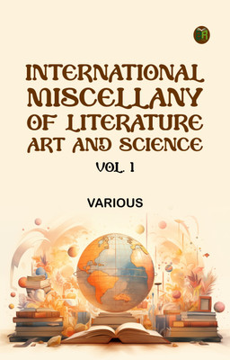 International Miscellany of Literature, Art and Science, Vol. 1(Paperback, Various)