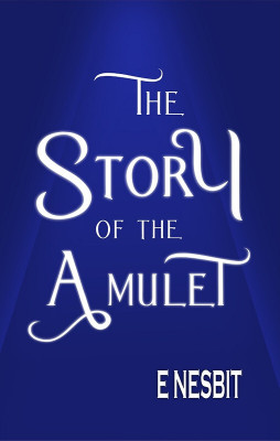 The Story of the Amulet(Paperback, E Nesbit)