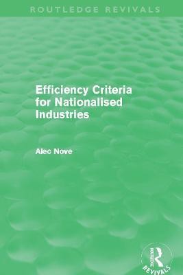 Efficiency Criteria for Nationalised Industries (Routledge Revivals)(English, Paperback, Nove Alec)