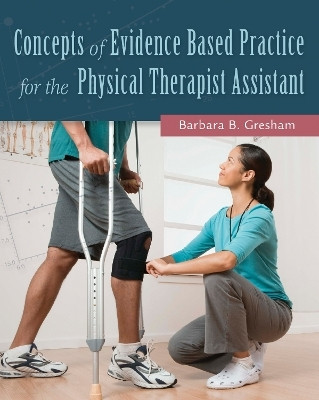 Concepts of Evidence Based Practice for the Physical Therapist Assistant(English, Paperback, Gresham Barbara)