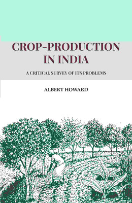 Crop-Production in India: A Critical Survey of its Problems(Paperback, Albert Howard)