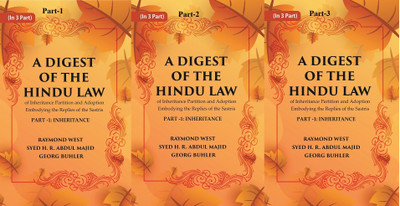 A Digest of the Hindu Law : of Inheritance Partition and Adoption Embodying the Replies of the Sastris Volume In 3-Parts(Paperback, Raymond West, Syed H. R. Abdul Majid, Georg Buhler) A Digest of the Hindu Law : of Inheritance Partition and Adoption Embodying the Replies of the Sastris Volume In 3-Parts(Paperback, Raymond West, Syed H. R. Abdul Majid, Georg Buhler)