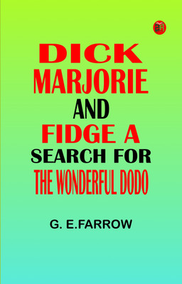 Dick, Marjorie and Fidge A Search for the Wonderful Dodo(Paperback, G. E.Farrow)