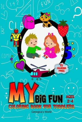 My Big Fun Coloring Book for Toddlers  - Special Book with Learning and Coloring Activity for Preschool Aged 2-4 Years(English, Paperback, Georgica’s World)