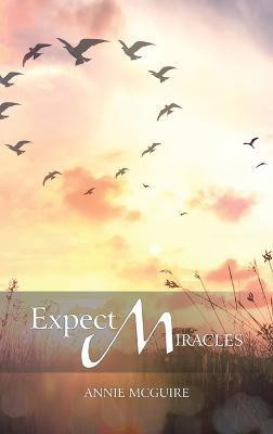 Expect Miracles(English, Hardcover, McGuire Annie)