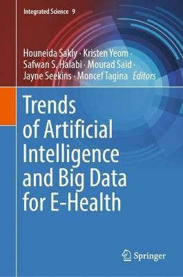 Trends of Artificial Intelligence and Big Data for E-Health(English, Hardcover, unknown)