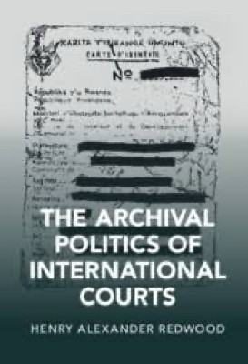 The Archival Politics of International Courts(Paperback, Redwood)