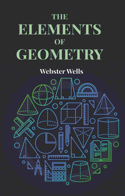 The Elements of Geometry [Hardcover](Hardcover, Webster Wells)