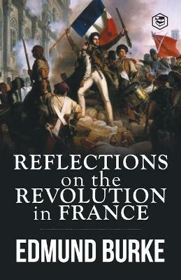Reflections on the Revolution in France(English, Paperback, Burke Edmund)