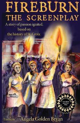 Fireburn the Screenplay(English, Paperback, Bryan Angela Golden)
