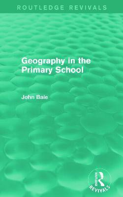 Geography in the Primary School (Routledge Revivals)(English, Paperback, Bale John)
