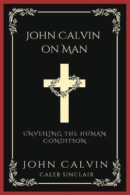 John Calvin on Man(English, Paperback, Calvin John)