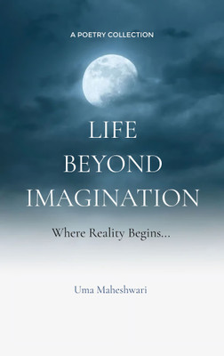 Life Beyond Imagination Where Journey Begins(Paperback, Uma Maheshwari)