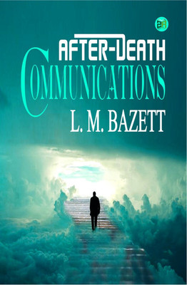 After-Death Communications(Paperback, L. M. Bazett)