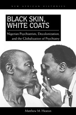 Black Skin, White Coats(English, Paperback, Heaton Matthew M.)