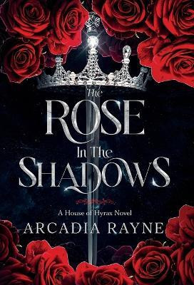 The Rose in the Shadows(English, Hardcover, Rayne Arcadia)