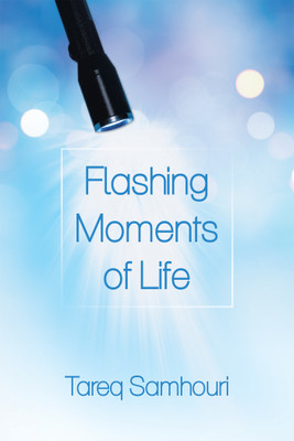 Flashing Moments of Life(English, Paperback, Samhouri Tareq)