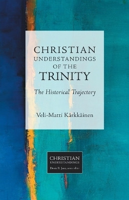 Christian Understandings of the Trinity(English, Paperback, Kaerkkaeinen Veli-Matti)