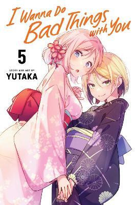I Wanna Do Bad Things with You, Vol. 5(English, Paperback, Yutaka)