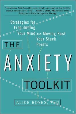 The Anxiety Toolkit(English, Paperback, Boyes Alice PhD)