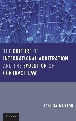 The Culture of International Arbitration and The Evolution of Contract Law(English, Hardcover, Karton Joshua D H)