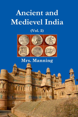 Ancient and Medieval India (Volume - 2)(Hardcover, Mrs. Manning (Charlotte Manning))