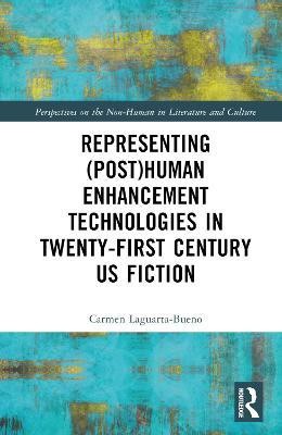 Representing (Post)Human Enhancement Technologies in Twenty-First Century US Fiction(English, Hardcover, Laguarta-Bueno Carmen)