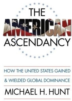 The American Ascendancy(English, Paperback, Hunt Michael H.)