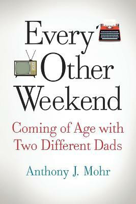 Every Other Weekend(English, Paperback, Mohr Anthony J)