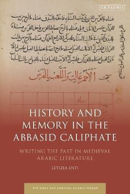 History and Memory in the Abbasid Caliphate(English, Electronic book text, Osti Letizia Prof.)